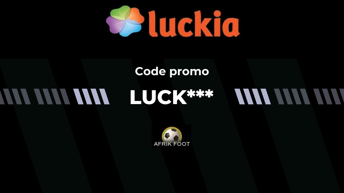 Code promo Luckia bet : obtenez jusqu’à 50 000 CFA de bonus de bienvenue en Mars 2026