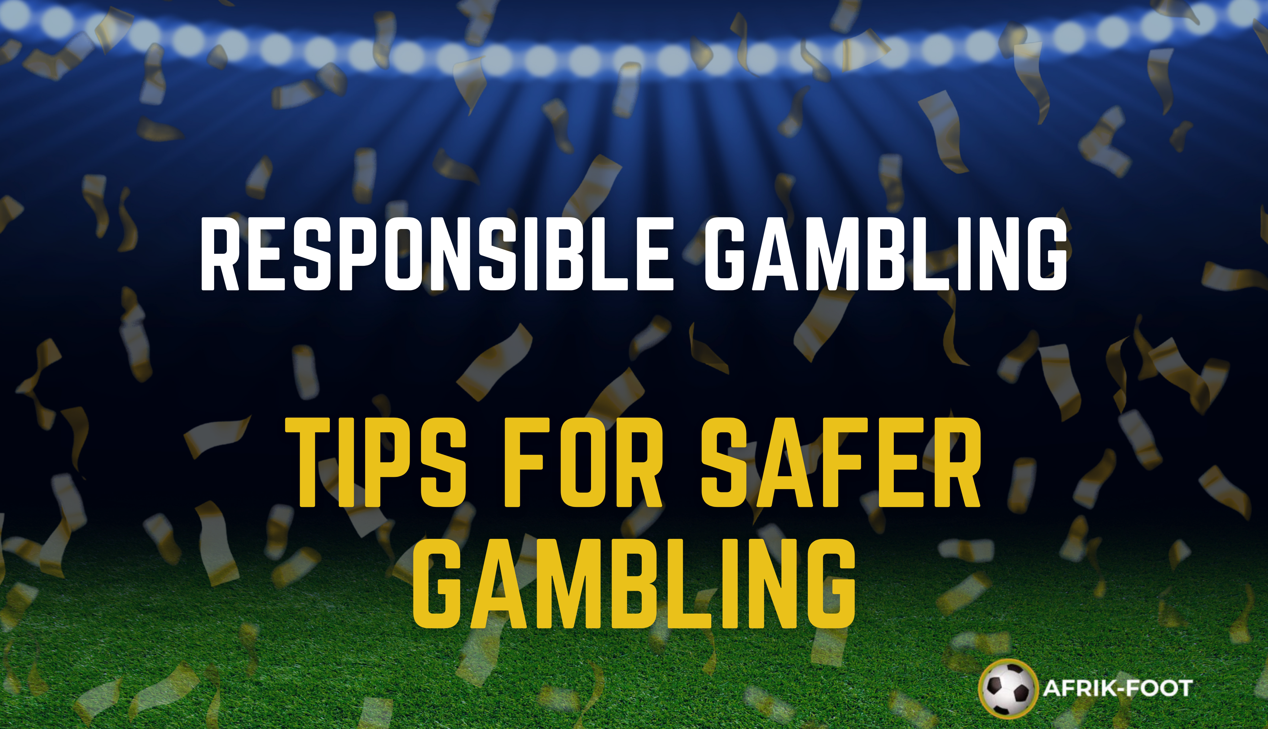 Responsible Gambling: Tips for Safer Gambling