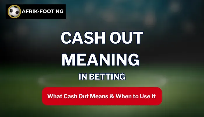 Cash Out Meaning in Betting: What Cash Out Means & When to Use It