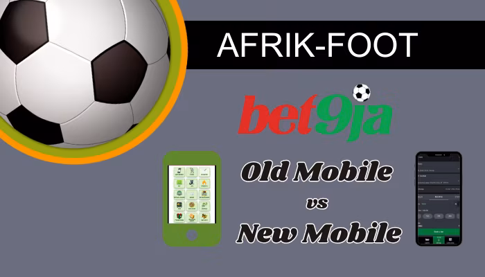 Bet9ja old mobile vs new mobile: Which is better for Nigerian players?
