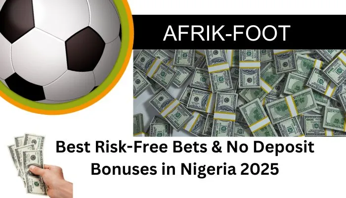 Best Risk Free Bets & No Deposit Bonuses in Nigeria 2025