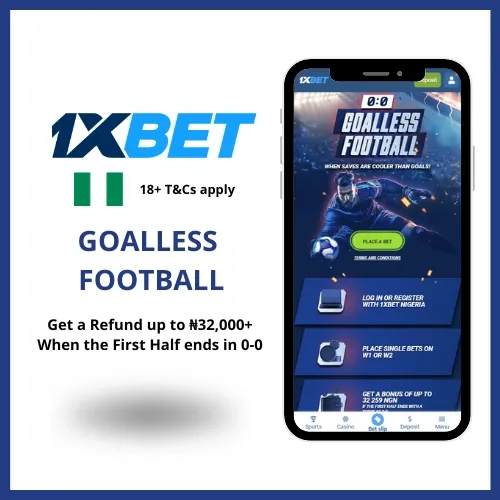 1xbet goalless football promo where players get up to ₦32,000+ refund if the first half ends in 0-0.
