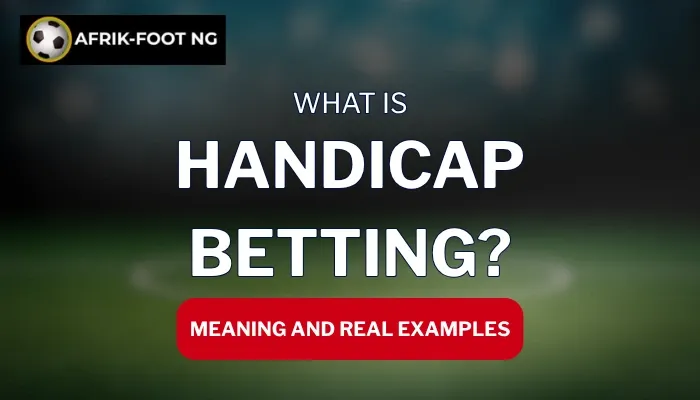 Handicap Betting in Football: Definition, Strategies, and Tips