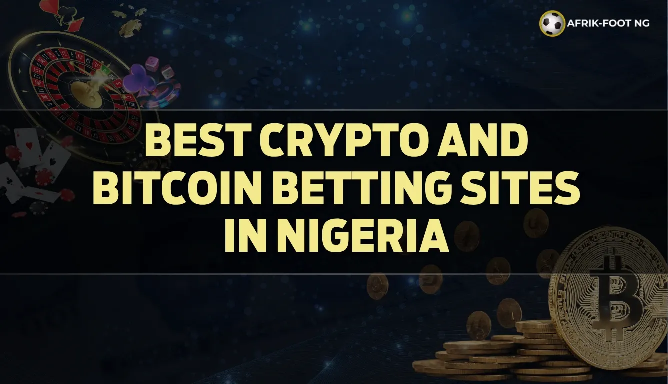 Best Crypto Betting Sites in Nigeria: For Bitcoin and More (July 2026)