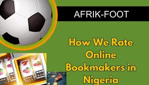 How We Rate and Evaluate Online Bookmakers in Nigeria