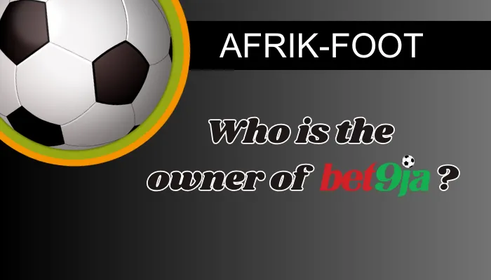 Who is the owner of Bet9ja: Nigeria’s leading bookmaker