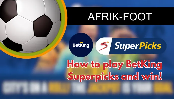 BetKing SuperPicks predictions & fantasy &ndash; How to play and win