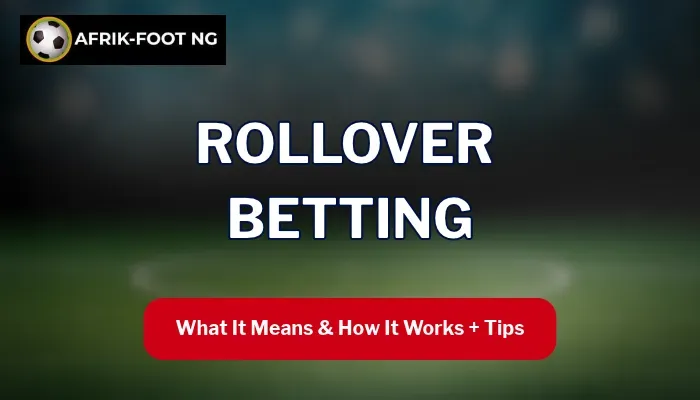 Rollover Betting: What It Is and How It Works with Tips