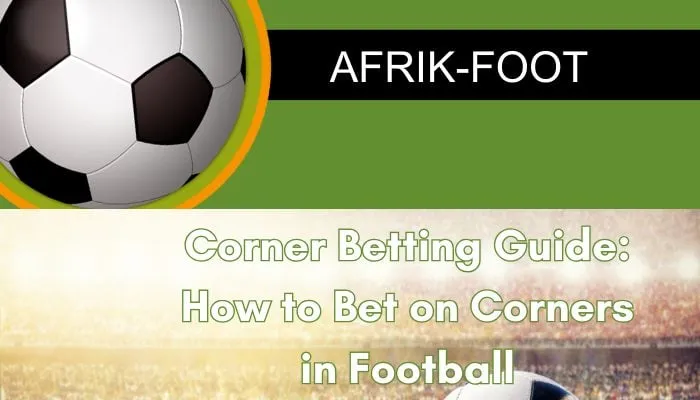 Corners Betting &ndash;&nbsp; How to Bet on Corners & Win More Bets