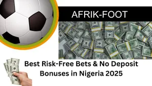 Best Risk Free Bets & No Deposit Bonuses in Nigeria 2026