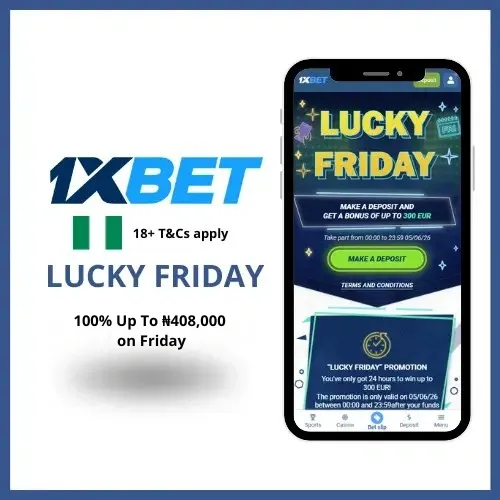 1xBet Lucky Friday Bonus where players can get 100% up to ₦408,000.