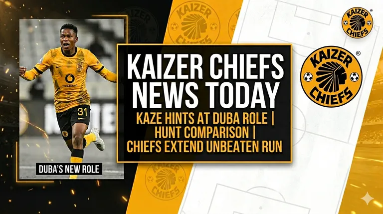 Kaizer Chiefs news today: Kaze hints at Duba role, Hunt comparison, and Chiefs extend unbeaten run