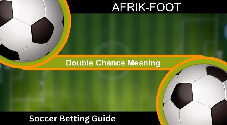 Double Chance Meaning in Betting: Definition, Tips and Strategies