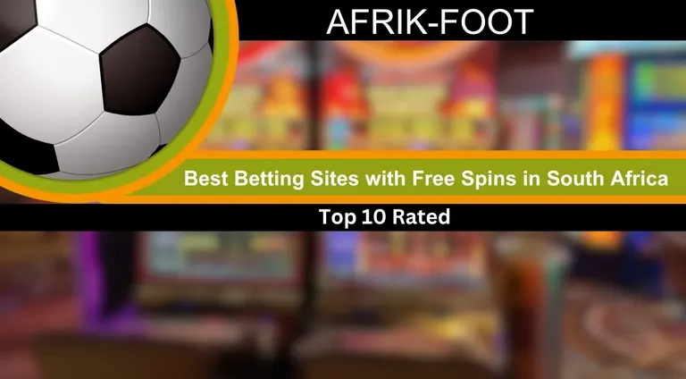 Best Betting Sites with Free Spins in South Africa (2026)