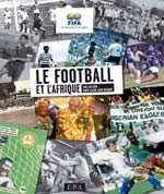 Le football, plus qu&rsquo;un sport en Afrique