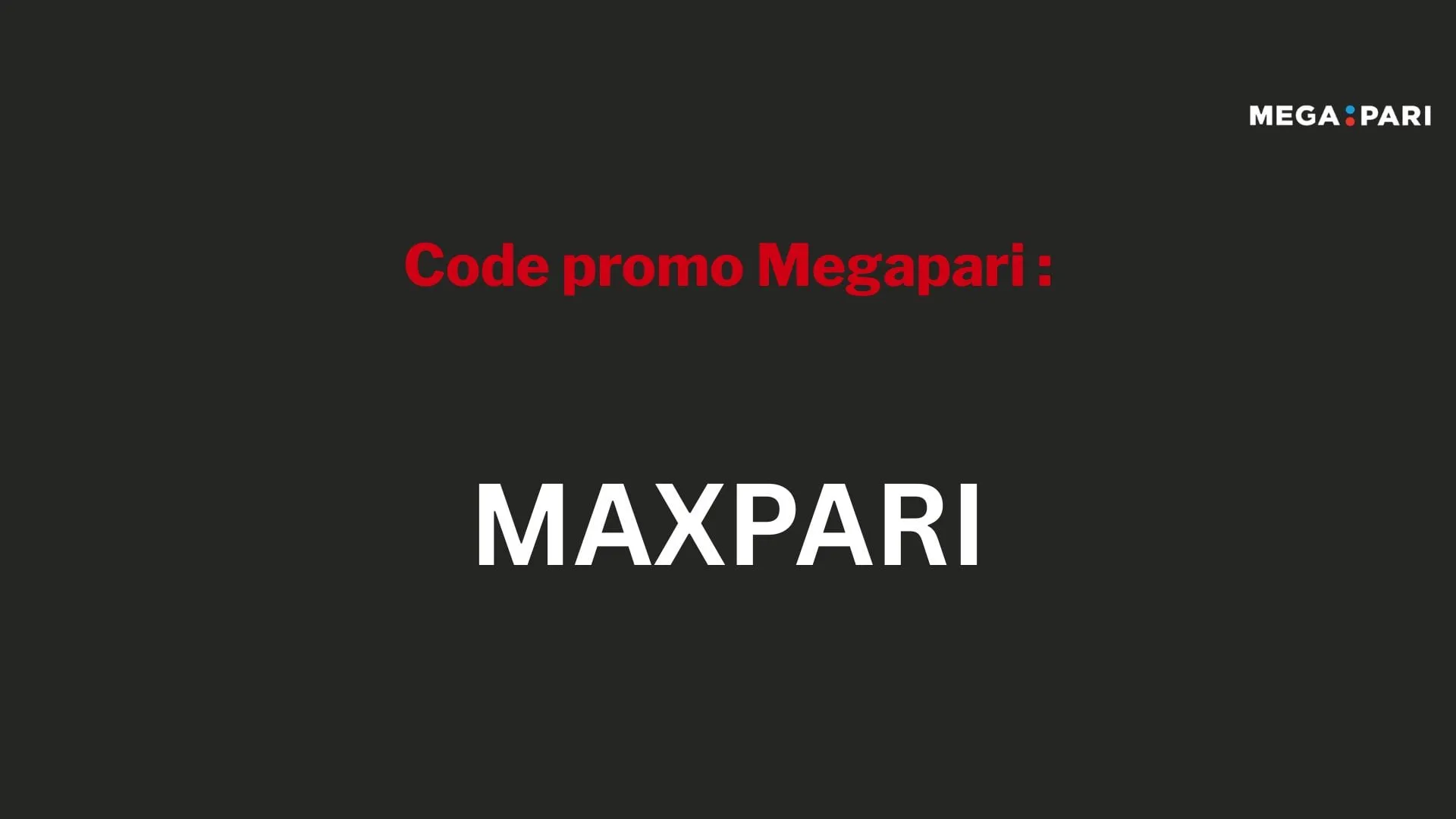Utilisez le code promo Megapari MAXPARI lors de votre inscription