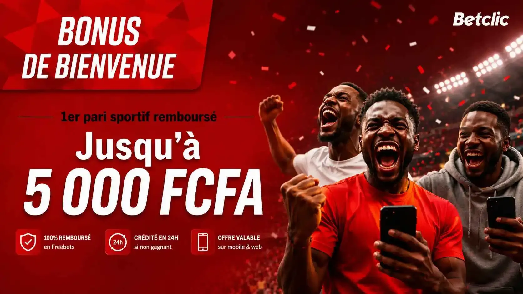 Bonus code Betclic 5 000 FCFA pari rembours&eacute;