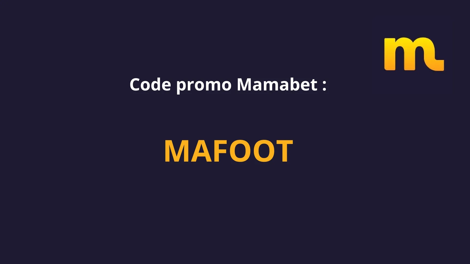 Le code promo Mamabet est MAFOOT