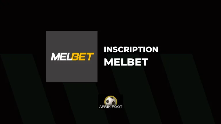 Inscription Melbet : comment faire son inscription sur le bookmaker africain – Octobre 2025