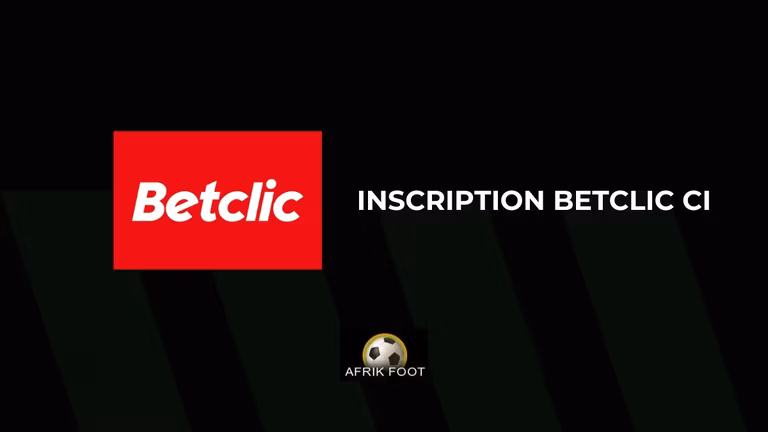 Inscription Betclic C&ocirc;te d&rsquo;Ivoire : ouvrir un compte et faire un d&eacute;p&ocirc;t en 2026